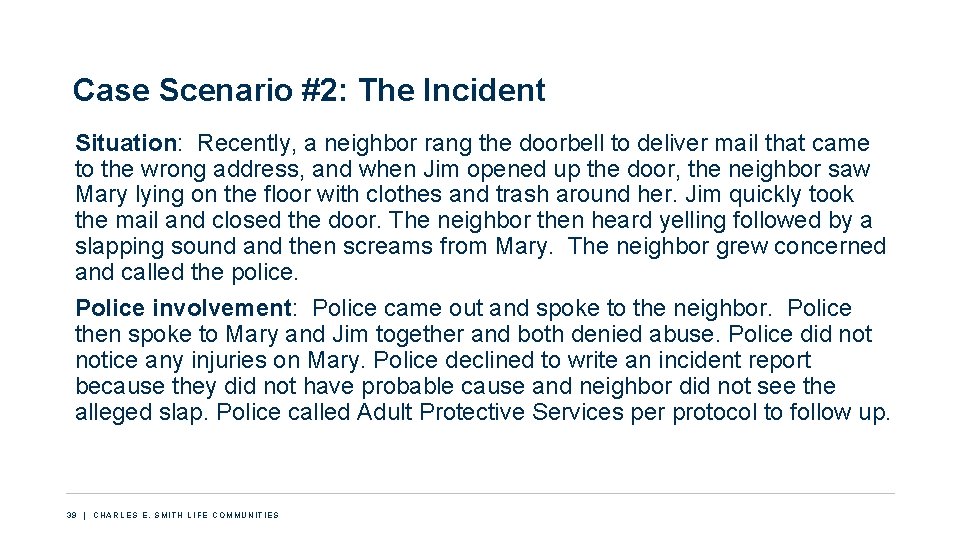 Case Scenario #2: The Incident Situation: Recently, a neighbor rang the doorbell to deliver