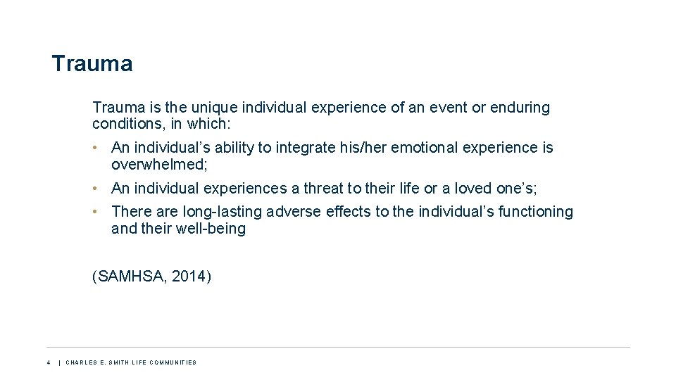 Trauma is the unique individual experience of an event or enduring conditions, in which: