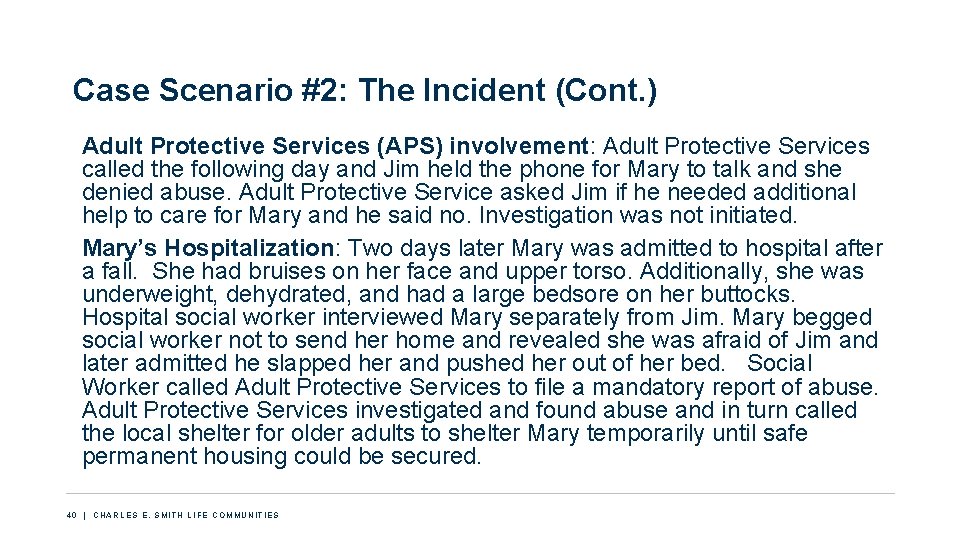 Case Scenario #2: The Incident (Cont. ) Adult Protective Services (APS) involvement: Adult Protective