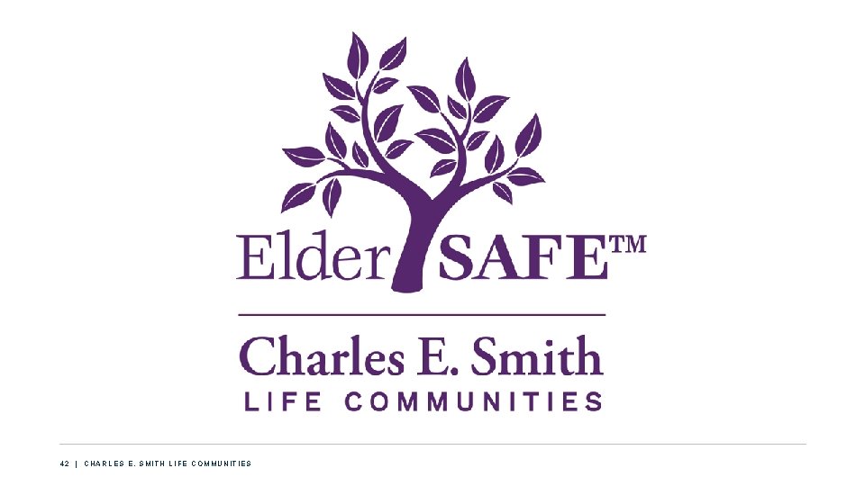 42 | CHARLES E. SMITH LIFE COMMUNITIES 