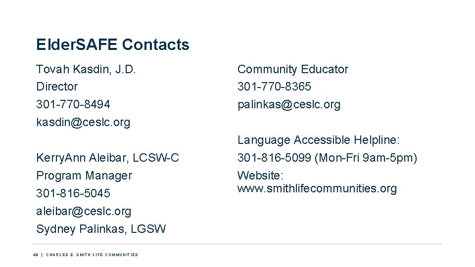 Elder. SAFE Contacts Tovah Kasdin, J. D. Director 301 -770 -8494 kasdin@ceslc. org Kerry.