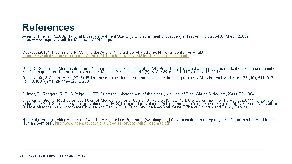 References Acierno, R. et al. , (2009). National Elder Mistreatment Study. (U. S. Department