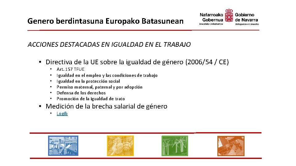 Genero berdintasuna Europako Batasunean ACCIONES DESTACADAS EN IGUALDAD EN EL TRABAJO • Directiva de