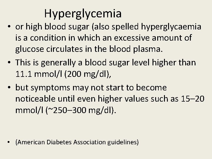 Hyperglycemia • or high blood sugar (also spelled hyperglycaemia is a condition in which Hyperglycemia • or high blood sugar (also spelled hyperglycaemia is a condition in which