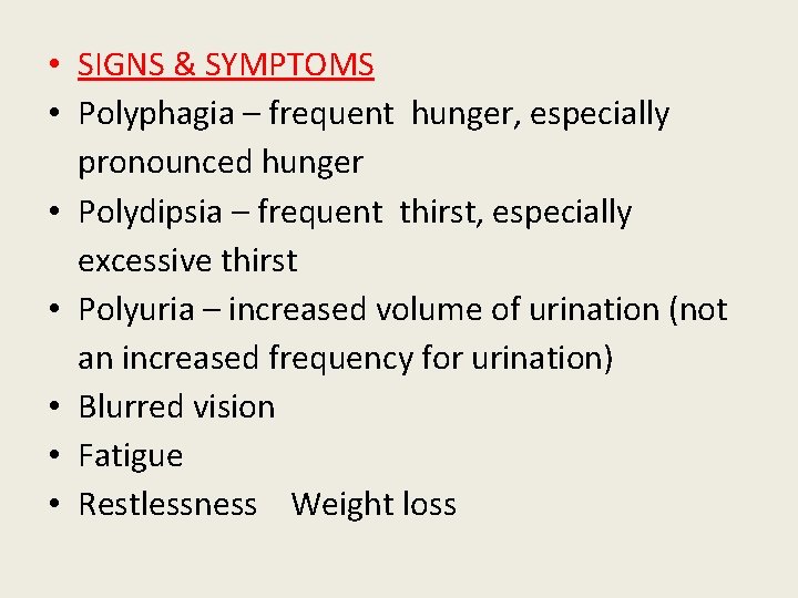 • SIGNS & SYMPTOMS • Polyphagia – frequent hunger, especially pronounced hunger •  • SIGNS & SYMPTOMS • Polyphagia – frequent hunger, especially pronounced hunger •