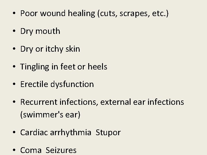• Poor wound healing (cuts, scrapes, etc. ) • Dry mouth • Dry  • Poor wound healing (cuts, scrapes, etc. ) • Dry mouth • Dry