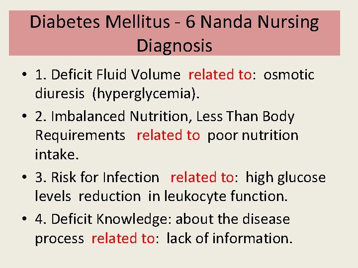 Diabetes Mellitus - 6 Nanda Nursing Diagnosis • 1. Deficit Fluid Volume related to: Diabetes Mellitus - 6 Nanda Nursing Diagnosis • 1. Deficit Fluid Volume related to: