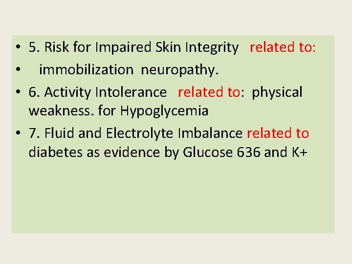 • 5. Risk for Impaired Skin Integrity related to: • immobilization neuropathy. •  • 5. Risk for Impaired Skin Integrity related to: • immobilization neuropathy. •