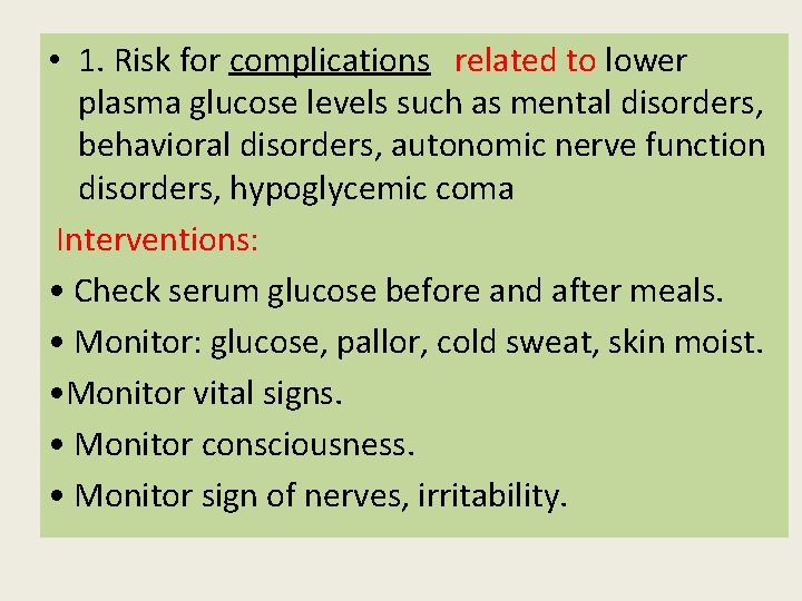 • 1. Risk for complications related to lower plasma glucose levels such as  • 1. Risk for complications related to lower plasma glucose levels such as