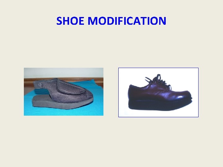 SHOE MODIFICATION  SHOE MODIFICATION