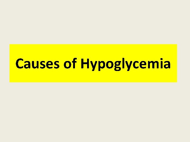 Causes of Hypoglycemia  Causes of Hypoglycemia