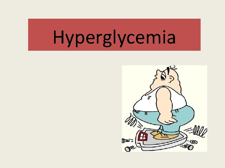 Hyperglycemia  Hyperglycemia