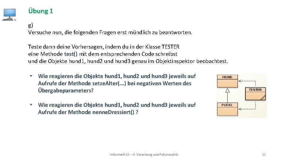 Übung 1 g) Versuche nun, die folgenden Fragen erst mündlich zu beantworten. Teste dann