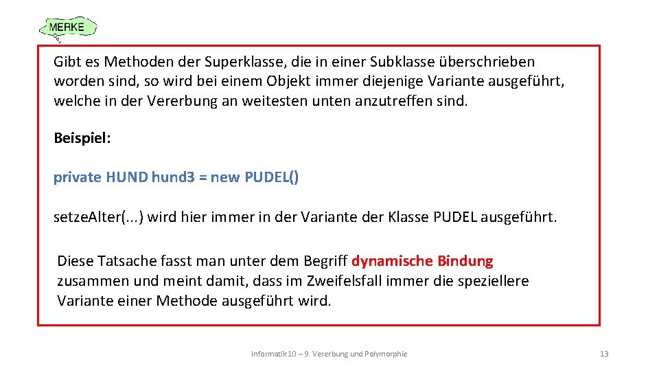 Gibt es Methoden der Superklasse, die in einer Subklasse überschrieben worden sind, so wird