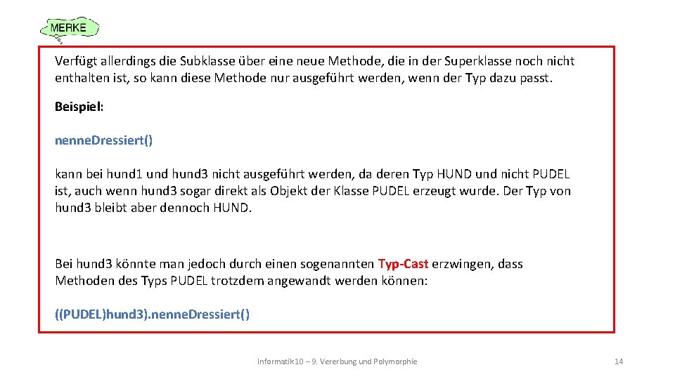 Verfügt allerdings die Subklasse über eine neue Methode, die in der Superklasse noch nicht