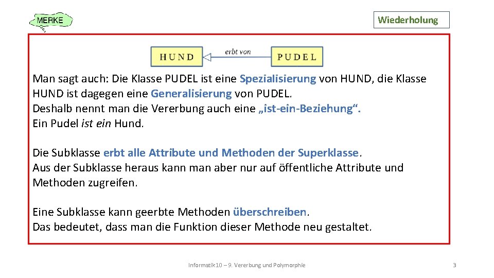 Wiederholung Man sagt auch: Die Klasse PUDEL ist eine Spezialisierung von HUND, die Klasse