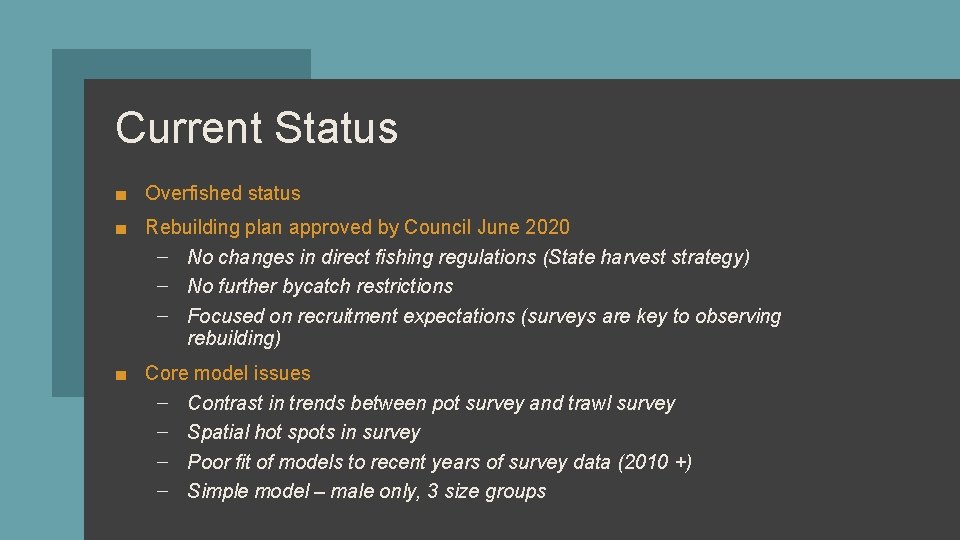 Current Status ■ Overfished status ■ Rebuilding plan approved by Council June 2020 –
