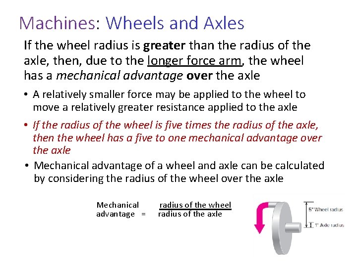 Machines: Wheels and Axles If the wheel radius is greater than the radius of