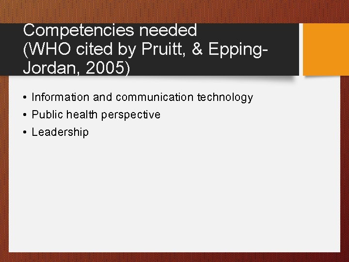 Competencies needed (WHO cited by Pruitt, & Epping. Jordan, 2005) • Information and communication