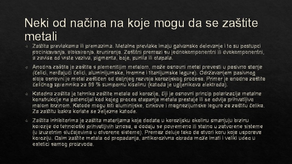 Neki od načina na koje mogu da se zaštite metali Zaštita prevlakama ili premazima.