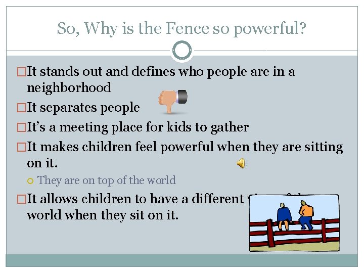 So, Why is the Fence so powerful? �It stands out and defines who people