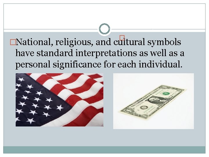 � �National, religious, and cultural symbols have standard interpretations as well as a personal