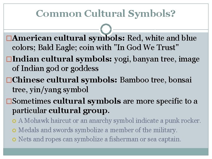 Common Cultural Symbols? �American cultural symbols: Red, white and blue colors; Bald Eagle; coin