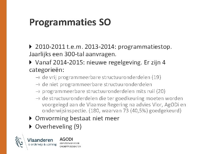Programmaties SO 2010 -2011 t. e. m. 2013 -2014: programmatiestop. Jaarlijks een 300 -tal
