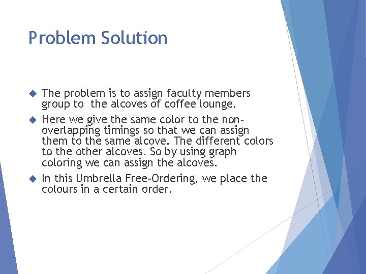 Problem Solution The problem is to assign faculty members group to the alcoves of