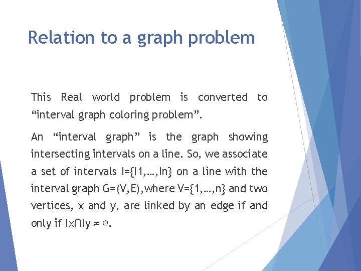 Relation to a graph problem This Real world problem is converted to “interval graph