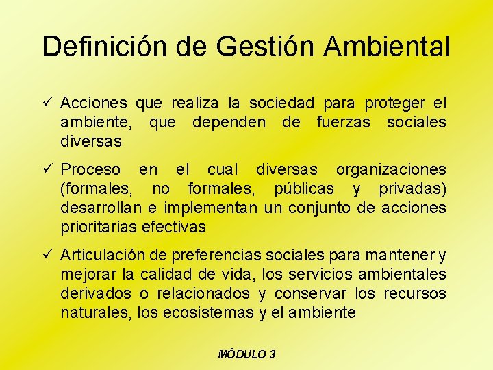 Definición de Gestión Ambiental ü Acciones que realiza la sociedad para proteger el ambiente,