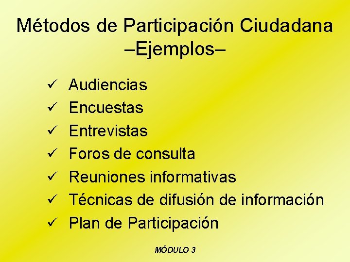 Métodos de Participación Ciudadana –Ejemplos– ü Audiencias ü Encuestas ü Entrevistas ü Foros de