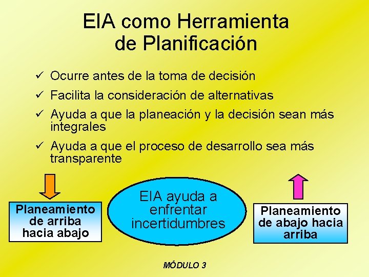 EIA como Herramienta de Planificación ü Ocurre antes de la toma de decisión ü