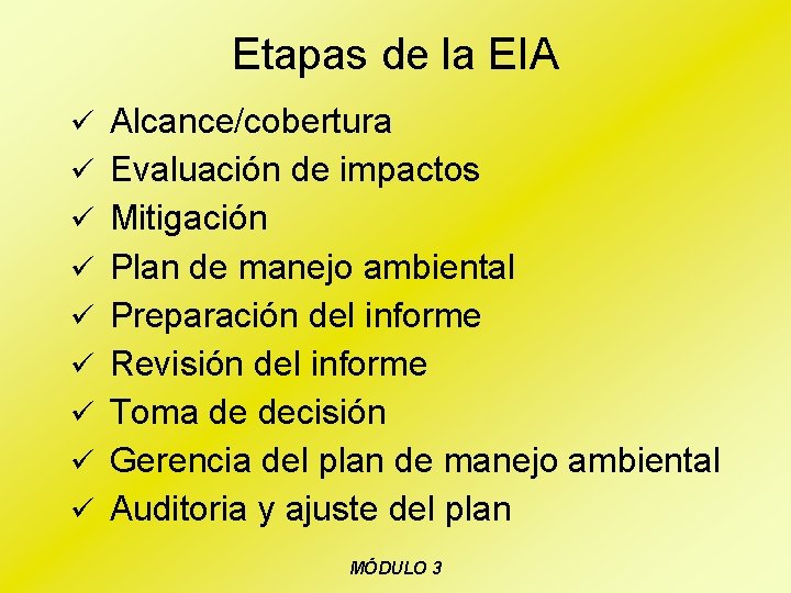 Etapas de la EIA ü Alcance/cobertura ü Evaluación de impactos ü Mitigación ü Plan