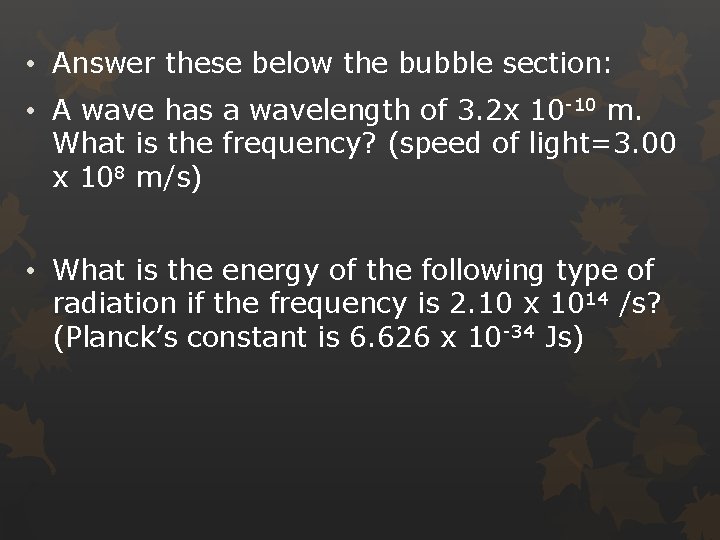  • Answer these below the bubble section: • A wave has a wavelength