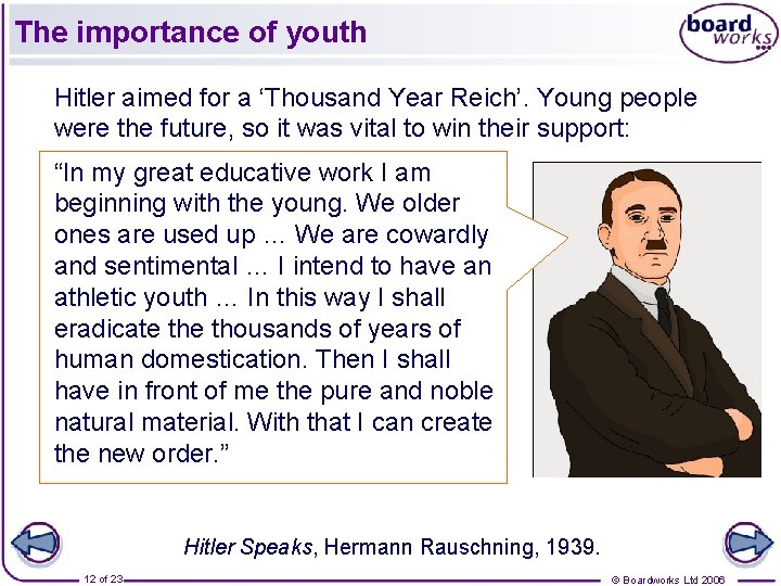 The importance of youth Hitler aimed for a ‘Thousand Year Reich’. Young people were