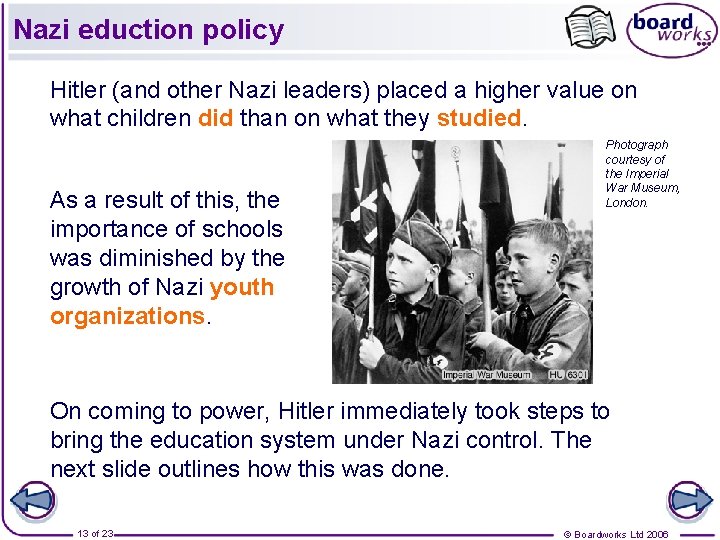 Nazi eduction policy Hitler (and other Nazi leaders) placed a higher value on what