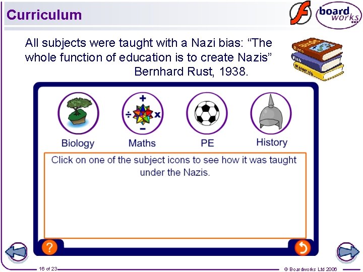 Curriculum All subjects were taught with a Nazi bias: “The whole function of education