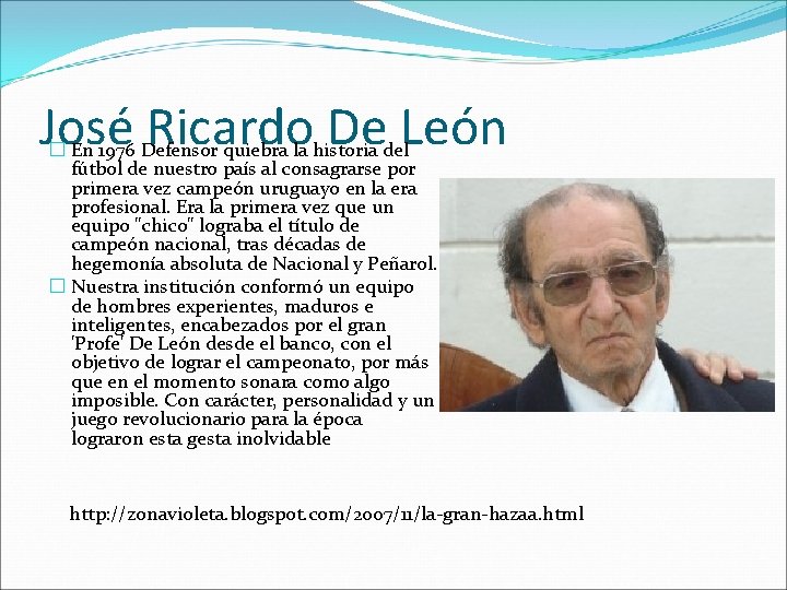 José Ricardo De León � En 1976 Defensor quiebra la historia del fútbol de