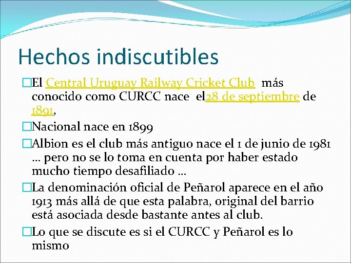 Hechos indiscutibles �El Central Uruguay Railway Cricket Club más conocido como CURCC nace el