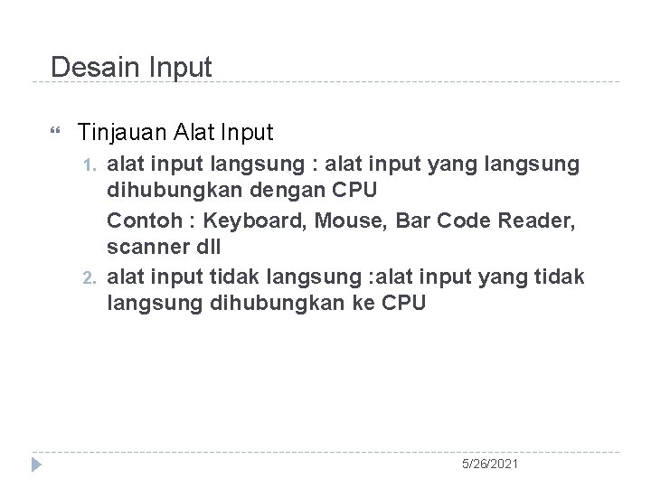 Desain Input Tinjauan Alat Input 1. 2. alat input langsung : alat input yang