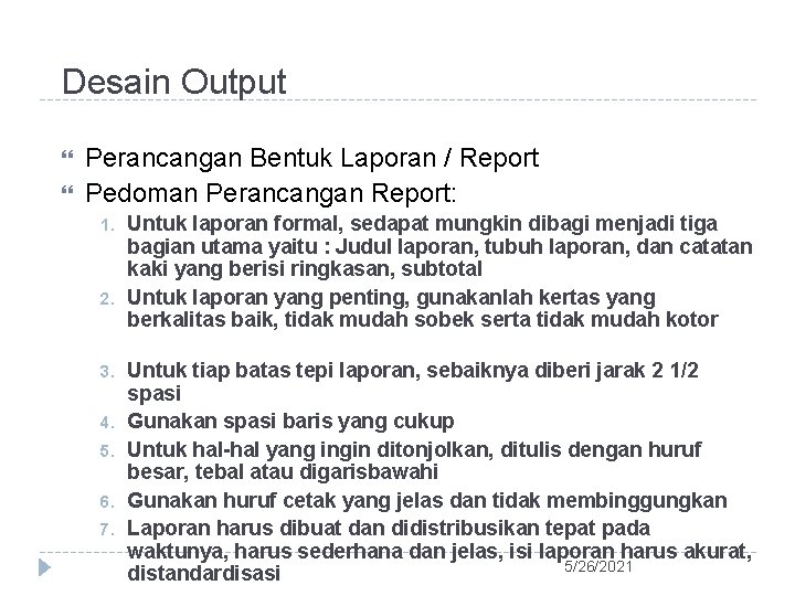 Desain Output Perancangan Bentuk Laporan / Report Pedoman Perancangan Report: 1. 2. 3. 4.