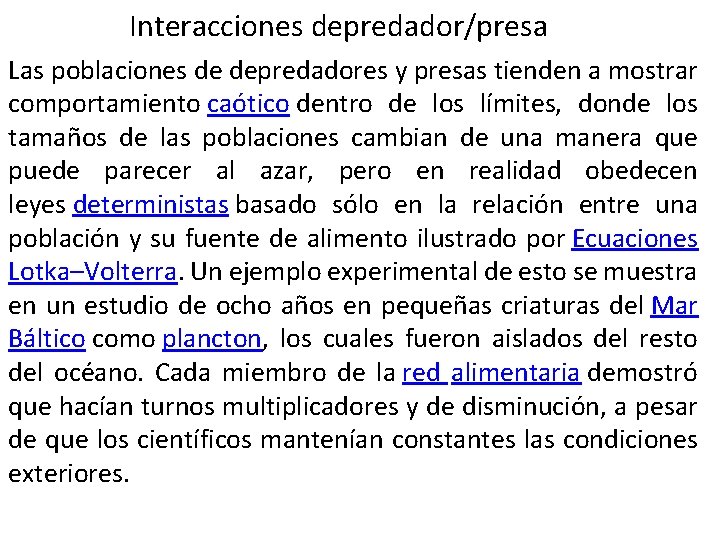 Interacciones depredador/presa Las poblaciones de depredadores y presas tienden a mostrar comportamiento caótico dentro