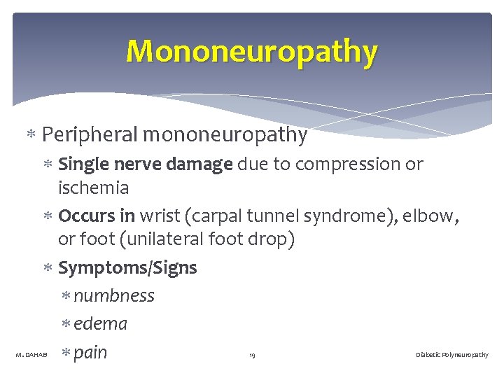 Mononeuropathy Peripheral mononeuropathy Single nerve damage due to compression or ischemia Occurs in wrist