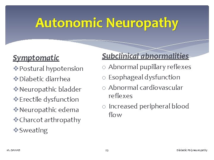 Autonomic Neuropathy Symptomatic v. Postural hypotension v. Diabetic diarrhea v. Neuropathic bladder v. Erectile