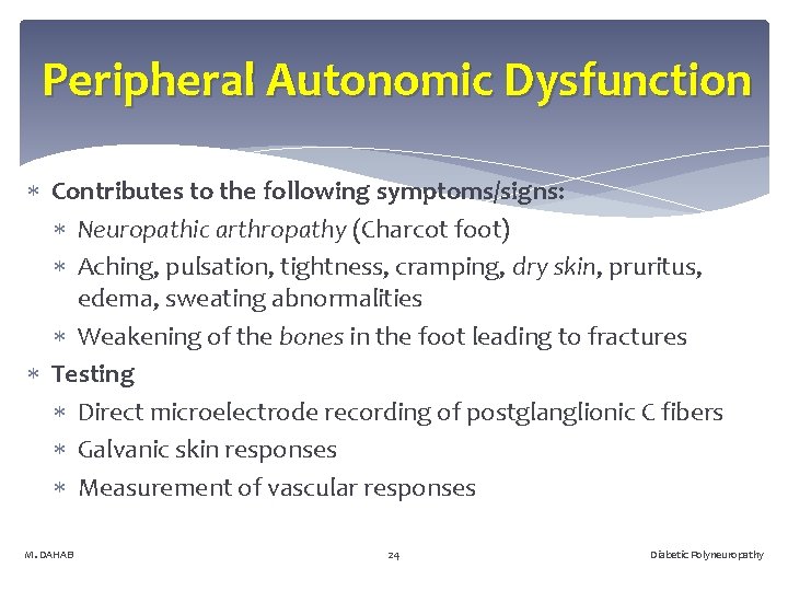 Peripheral Autonomic Dysfunction Contributes to the following symptoms/signs: Neuropathic arthropathy (Charcot foot) Aching, pulsation,