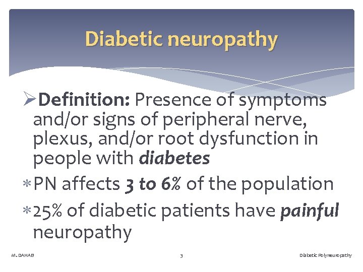 Diabetic neuropathy ØDefinition: Presence of symptoms and/or signs of peripheral nerve, plexus, and/or root