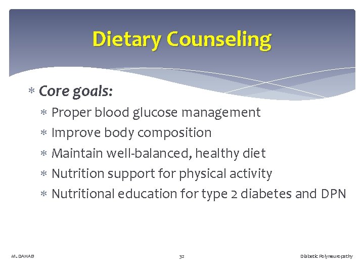 Dietary Counseling Core goals: Proper blood glucose management Improve body composition Maintain well-balanced, healthy