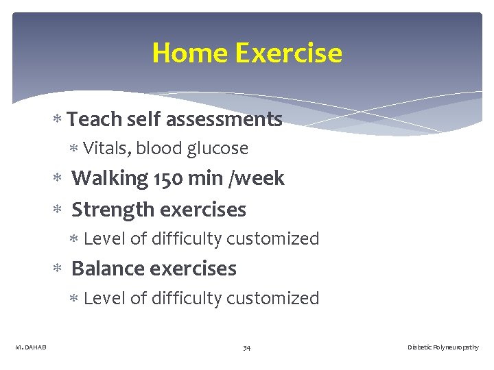 Home Exercise Teach self assessments Vitals, blood glucose Walking 150 min /week Strength exercises