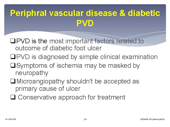 Periphral vascular disease & diabetic PVD q. PVD is the most important factors related